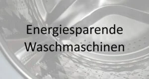 Energiesparende Waschmaschinen